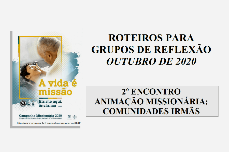 2º Roteiro para Grupos de Reflexão - Outubro 2020 - Mês Missionário