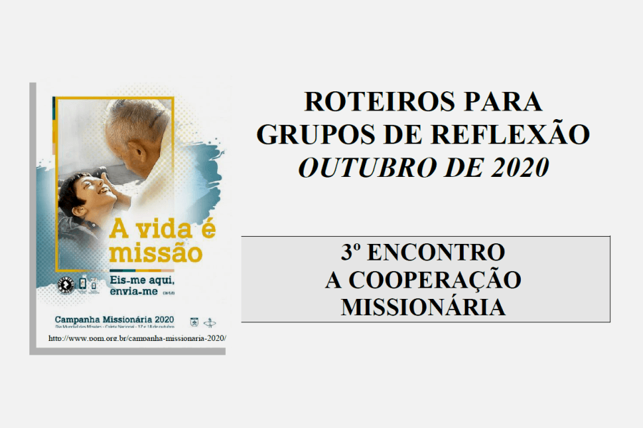 3º Roteiro para Grupos de Reflexão - Outubro 2020 - Mês Missionário