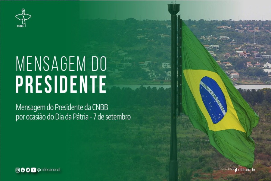 Por ocasião do dia da pátria, presidente da CNBB pede a brasileiros que não se deixem convencer por quem agride os poderes legislativo e judiciário