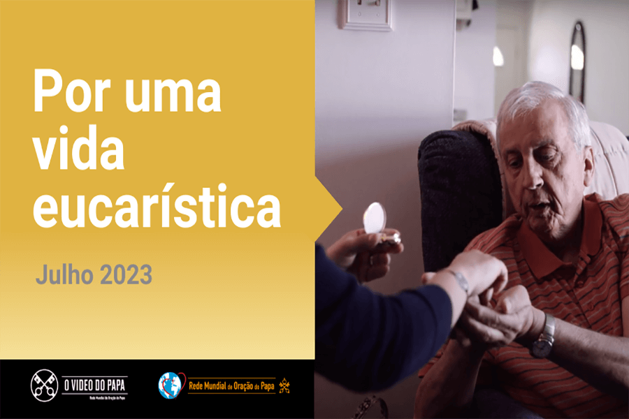 O Vídeo do Papa: No mês de julho, Papa Francisco nos convida a colocar a Eucaristia no centro de nossas vidas