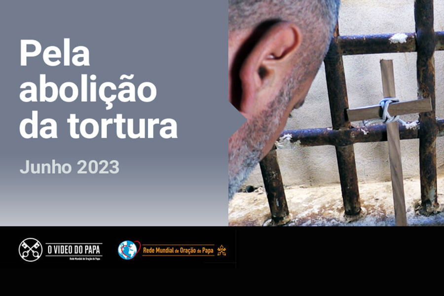 O Vídeo do Papa: No mês de junho, Papa Francisco faz um forte apelo à abolição da tortura e para se “colocar a dignidade da pessoa acima de tudo”.