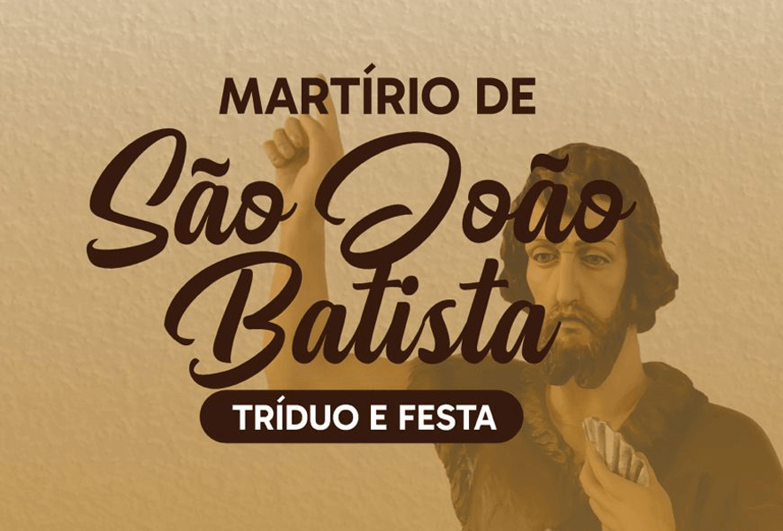 Programação do Tríduo e Festa em Honra ao Mártir São João Batista 2025