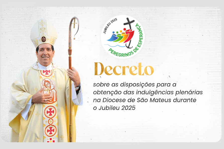 Decreto sobre as disposições para a obtenção das indulgências plenárias na Diocese de São Mateus durante o Jubileu 2025