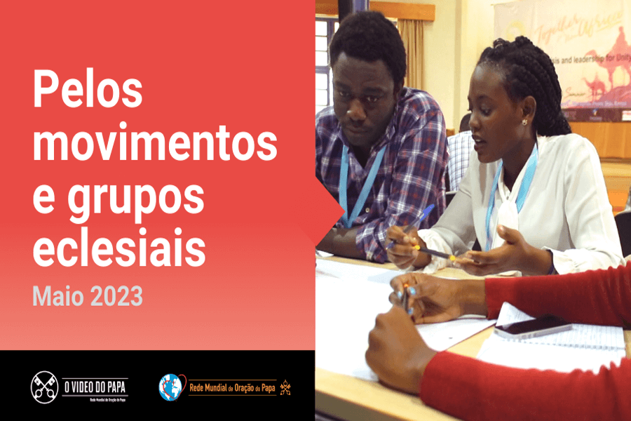 O Vídeo do Papa: No mês de maio, Papa Francisco pede para rezar pelos movimentos e grupos eclesiais