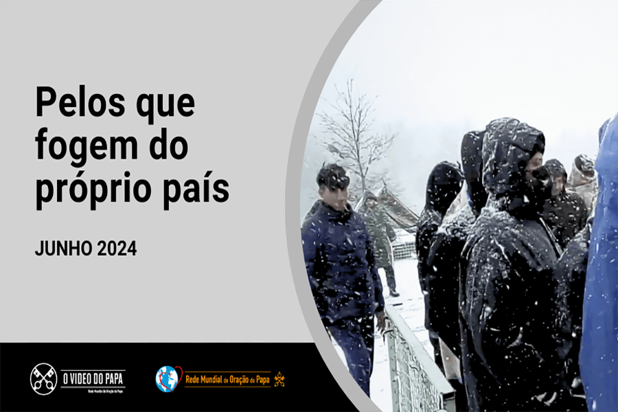 O Vídeo do Papa: Neste mês de junho, Papa Francisco pede para rezar pelos que fogem do próprio país